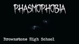 Phasmophobia: Brownstone High School Playthrough
