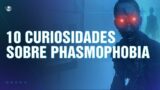 10 Curiosidades sobre Phasmophobia!