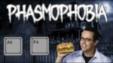 ALT + F4 | Phasmophobia