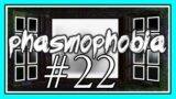 DROPPED THE SOAP in PHASMOPHOBIA #22