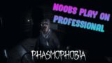 Noobs Play Phasmophobia On Professional!