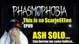 Phasmophobia – Ash Solo Today… will he be able to make it EP 09