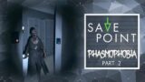 Phasmophobia pt. 2 – Save Point with Becca Scott