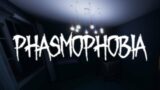 Phasmophobia