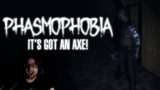 It's Got An Axe! – Phasmophobia