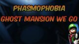 « Phasmophobia Stream » Ghost mansion we go!