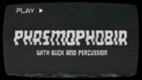 phasmophobia with buck and percussion   Phasmophobia