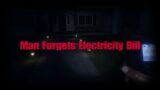 Man Forgets To Pay His Electricity Bill, Blames Ghosts – Phasmophobia Gameplay
