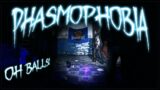 OH BALLS! | Phasmophobia | Multiplayer Gameplay | 153