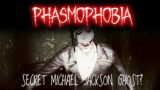 PHASMOPHOBIA Secret Michael Jackson Ghost?!