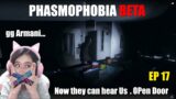 Phasmophobia Beta – Now they hear us and hunt us by opening the close doors EP 17