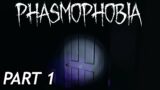 Phasmophobia part 1
