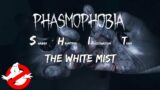 Phasmophobia – S.H.I.T – The White Mist