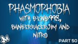 Phasmophobia With Ben, Bangerracerjim & Nitro [Part 50] – Fastest Prison Run We've Had!