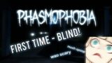 Phasmophobia first time blind (Part 1)
