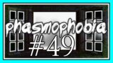 TIME TO GO in PHASMOPHOBIA #49