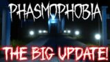 The BIG UPDATE for PHASMOPHOBIA is FINALLY HERE!
