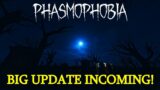 The big update is coming… Phasmophobia