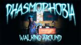 WALKING AROUND | Phasmophobia | Multiplayer Gameplay | 130