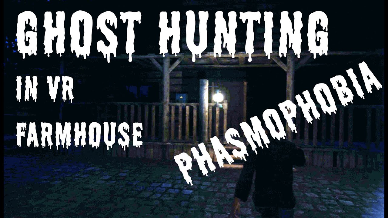 Ghost Hunting in VR Farmhouse Phantom Phasmophobia Phasmophobia