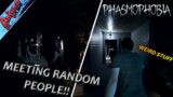 Meeting Some Random People!! | Weird Stuff | Phasmophobia