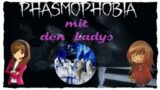 Phasmo mit den ladys – Phasmophobia Lets Play 👻  FSK 18 *Deutsch*
