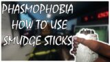 Phasmophobia How to use Smudge Sticks | Best way to use smudge sticks