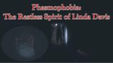 Phasmophobia: The Restless Spirit of Linda Davis (Solo)