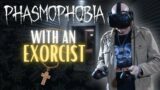 Phasmophobia With An Exorcist
