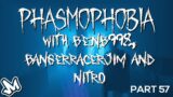Phasmophobia With Ben, Bangerracerjim & Nitro [Part 57] – Jim's Always Unlucky