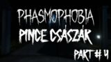 👻 Pince Császár👨🏻‍🏫 # Part4  |  Phasmophobia (PC)