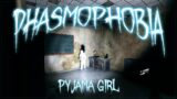 WHERE AM I PYJAMA GIRL? | Phasmophobia Gameplay | 183