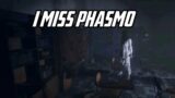 I Miss Phasmophobia