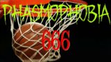 Phasmophobia- Basketball 666
