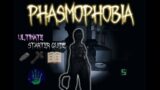 Phasmophobia Ultimate Beginners Guide
