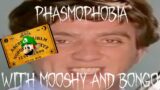 Phasmophobia With Mooshy And Bongo!