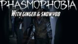 Phasmophobia with ginger & snowybb