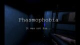 So I Tried Phasmophobia…