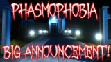 BIG ANNOUNCEMENT FOR PHASMOPHOBIA!