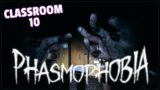 CLASSROOM 10 AT THE HIGH SCHOOL | Phasmophobia Gameplay | 254