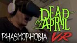 Dead by April Plays :  PHASMOPHOBIA IN VR – HIGHSCHOOL "BOO"SICAL PT1
