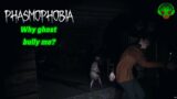 Ghost bully me – Phasmophobia EP4