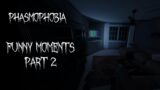 PHASMOPHOBIA – FUNNY MOMENTS PART 2