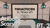 Phasmophobia In Minecraft? (Pt. 2)