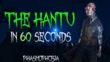 The Hantu in 60 seconds | Phasmophobia