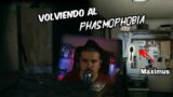 VUELVO AL PHASMOPHOBIA – Phasmophobia con Maximus