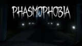 Phasmophobia…