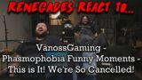 Phasmophobia Funny Moments – This is It! We're So Cancelled! @VanossGaming RENEGADES REACT