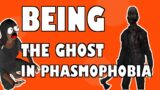 Being the GHOST in Phasmophobia