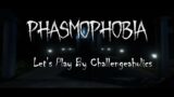 Challengeaholics play Phasmophobia